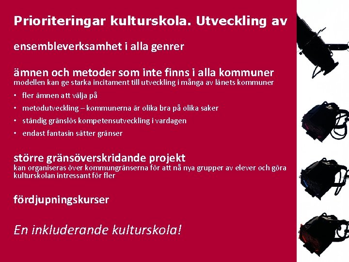 Prioriteringar kulturskola. Utveckling av ensembleverksamhet i alla genrer ämnen och metoder som inte finns