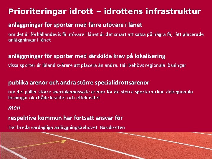 Prioriteringar idrott – idrottens infrastruktur anläggningar för sporter med färre utövare i länet om