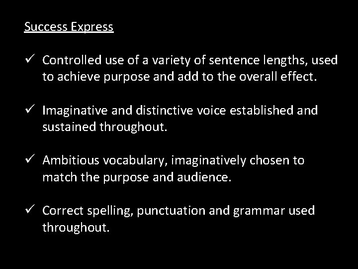 Success Express ü Controlled use of a variety of sentence lengths, used to achieve