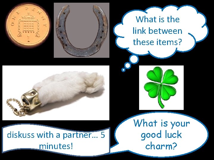 What is the link between these items? diskuss with a partner… 5 minutes! What