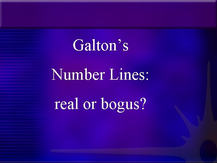 Galton’s Number Lines: real or bogus? 