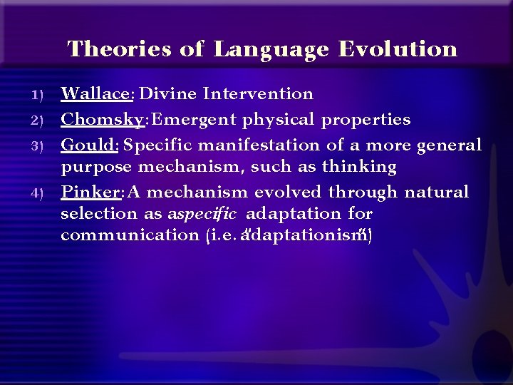 Theories of Language Evolution 1) 2) 3) 4) Wallace: Divine Intervention Chomsky: Emergent physical