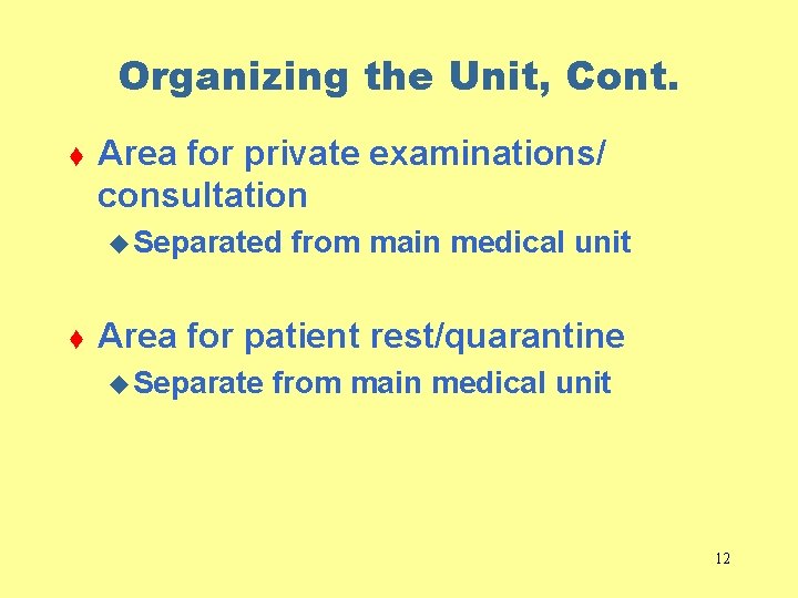 Organizing the Unit, Cont. t Area for private examinations/ consultation u Separated t from