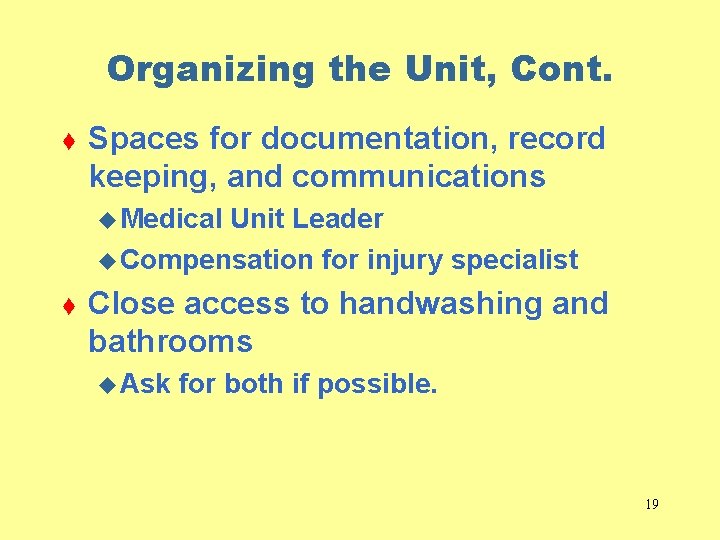 Organizing the Unit, Cont. t Spaces for documentation, record keeping, and communications u Medical