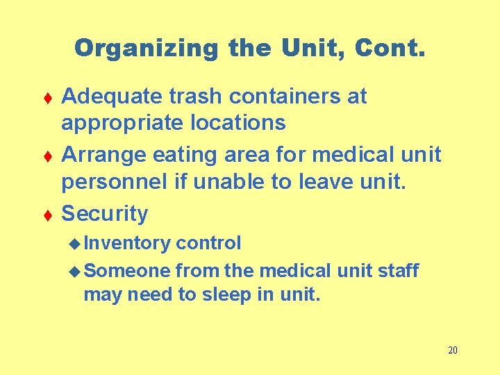 Organizing the Unit, Cont. t t t Adequate trash containers at appropriate locations Arrange