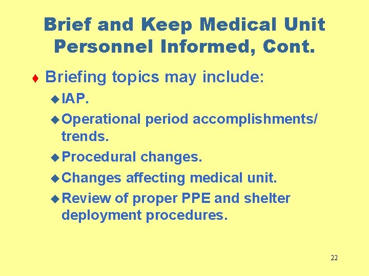 Brief and Keep Medical Unit Personnel Informed, Cont. t Briefing topics may include: u