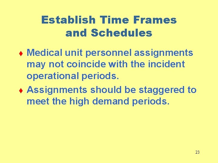 Establish Time Frames and Schedules t t Medical unit personnel assignments may not coincide