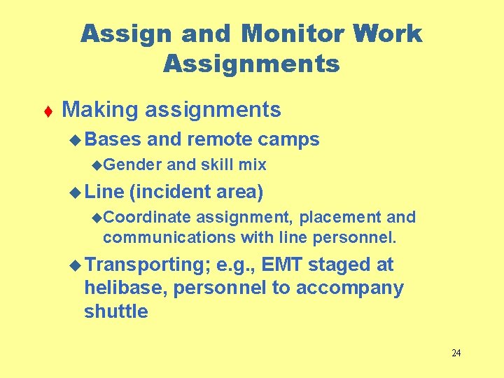 Assign and Monitor Work Assignments t Making assignments u Bases and remote camps u.
