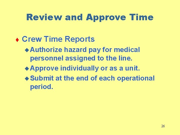 Review and Approve Time t Crew Time Reports u Authorize hazard pay for medical