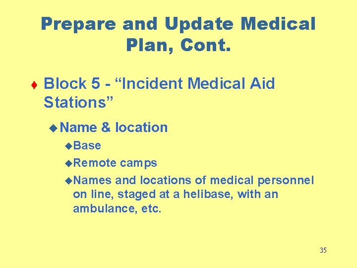 Prepare and Update Medical Plan, Cont. t Block 5 - “Incident Medical Aid Stations”