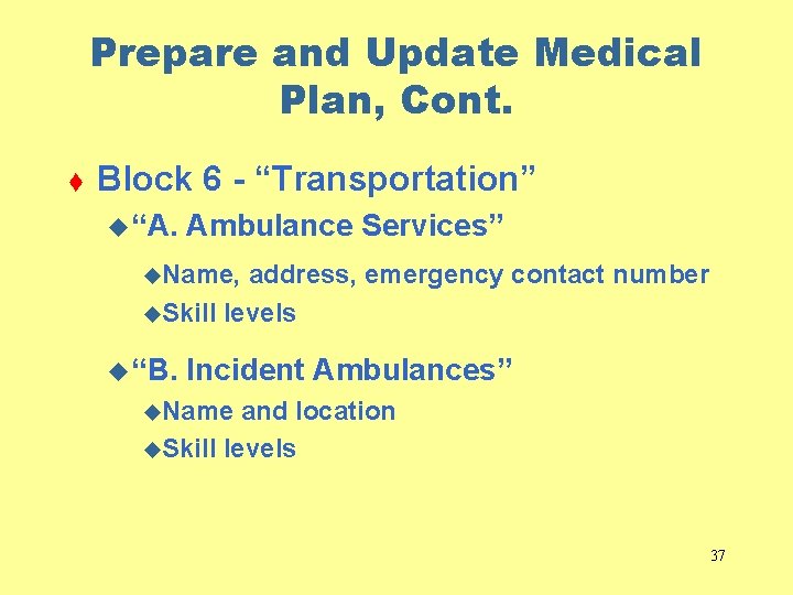 Prepare and Update Medical Plan, Cont. t Block 6 - “Transportation” u “A. Ambulance