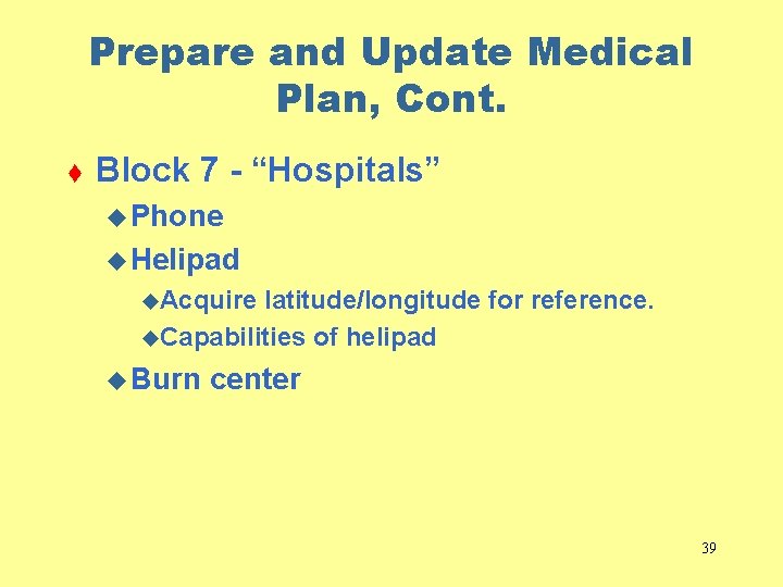Prepare and Update Medical Plan, Cont. t Block 7 - “Hospitals” u Phone u