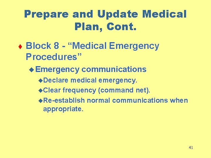 Prepare and Update Medical Plan, Cont. t Block 8 - “Medical Emergency Procedures” u