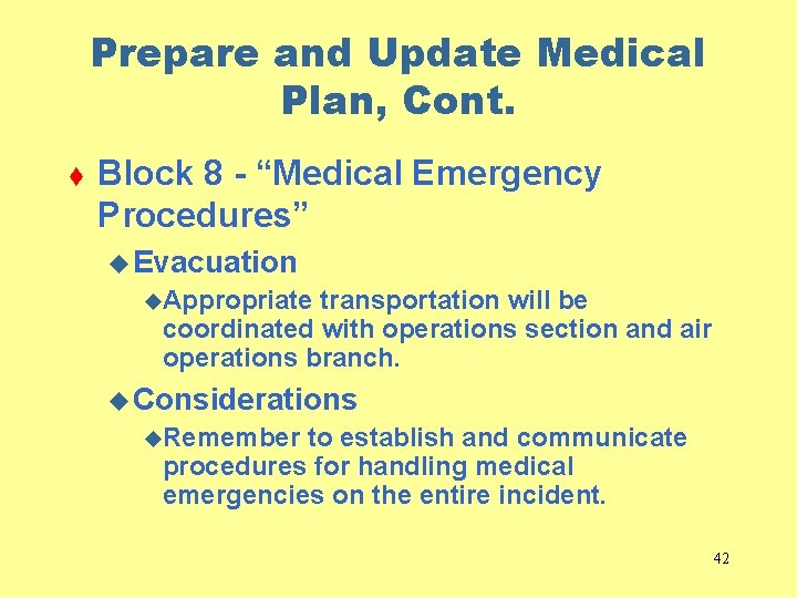 Prepare and Update Medical Plan, Cont. t Block 8 - “Medical Emergency Procedures” u
