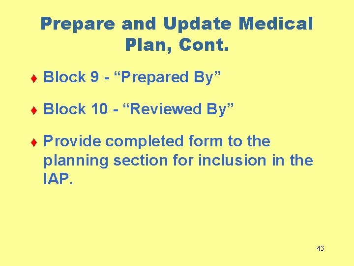 Prepare and Update Medical Plan, Cont. t Block 9 - “Prepared By” t Block