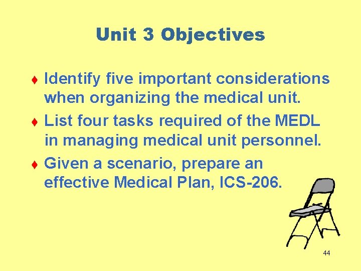 Unit 3 Objectives t t t Identify five important considerations when organizing the medical