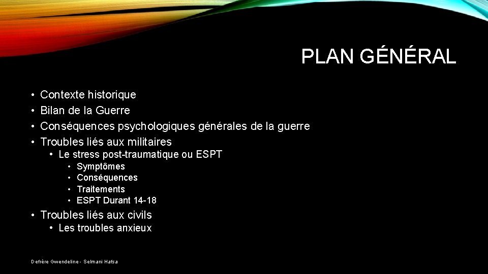 PLAN GÉNÉRAL • • Contexte historique Bilan de la Guerre Conséquences psychologiques générales de