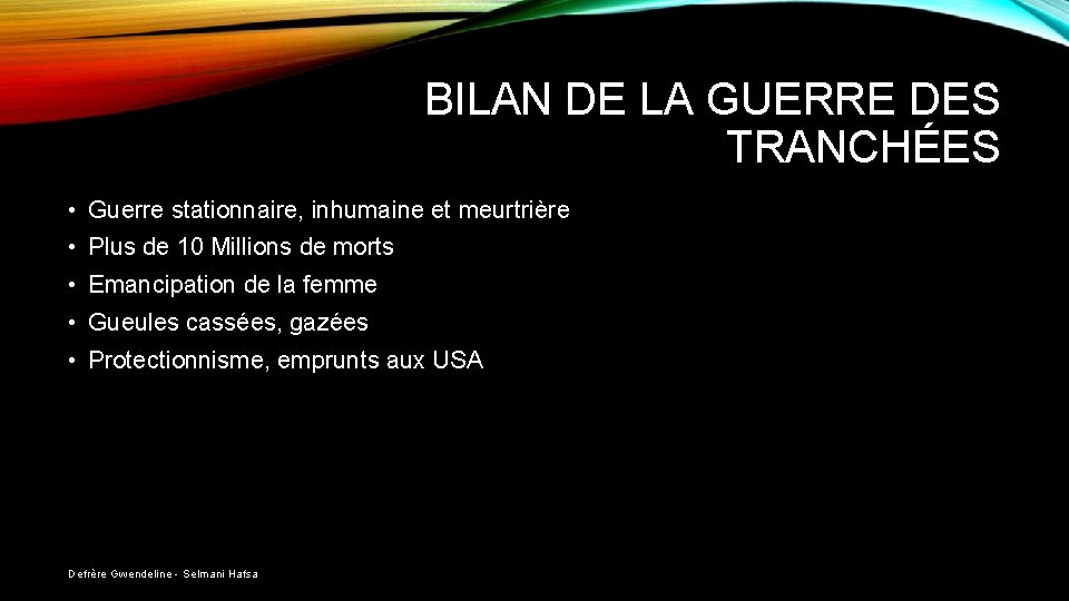 BILAN DE LA GUERRE DES TRANCHÉES • Guerre stationnaire, inhumaine et meurtrière • Plus