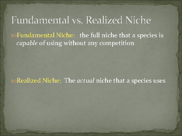 Fundamental vs. Realized Niche Fundamental Niche: the full niche that a species is capable Fundamental vs. Realized Niche Fundamental Niche: the full niche that a species is capable