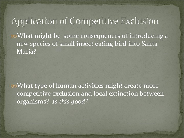 Application of Competitive Exclusion What might be some consequences of introducing a new species Application of Competitive Exclusion What might be some consequences of introducing a new species