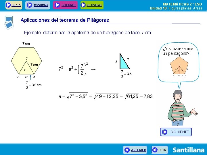 INICIO ESQUEMA INTERNET MATEMÁTICAS 2. º ESO Unidad 10: Figuras planas. Áreas ACTIVIDAD Aplicaciones