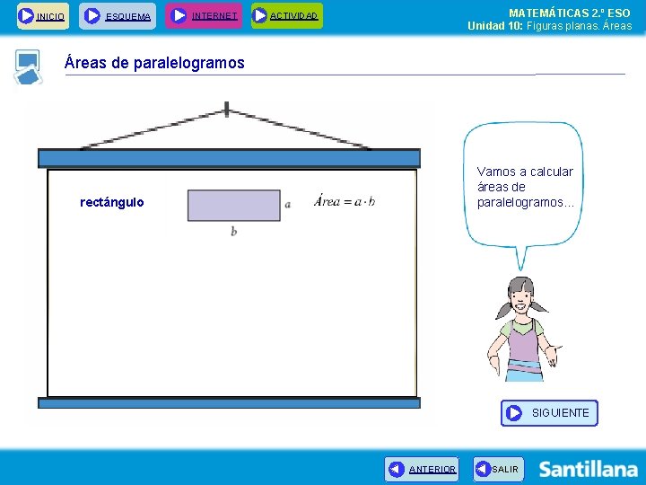 INICIO ESQUEMA INTERNET MATEMÁTICAS 2. º ESO Unidad 10: Figuras planas. Áreas ACTIVIDAD Áreas