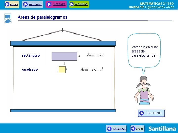 INICIO ESQUEMA INTERNET MATEMÁTICAS 2. º ESO Unidad 10: Figuras planas. Áreas ACTIVIDAD Áreas