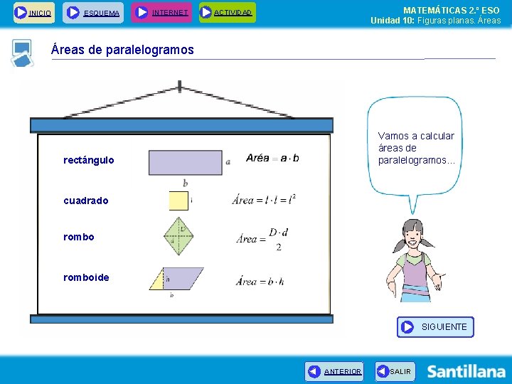 INICIO ESQUEMA INTERNET MATEMÁTICAS 2. º ESO Unidad 10: Figuras planas. Áreas ACTIVIDAD Áreas