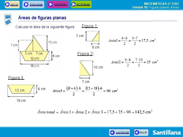 INICIO ESQUEMA INTERNET MATEMÁTICAS 2. º ESO Unidad 10: Figuras planas. Áreas ACTIVIDAD Áreas