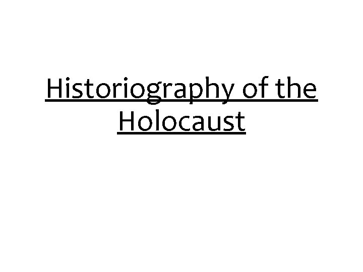 Historiography of the Holocaust 
