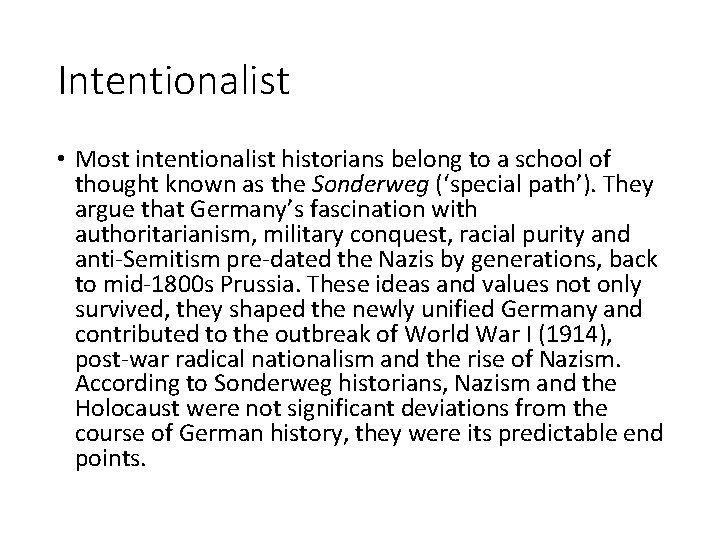 Intentionalist • Most intentionalist historians belong to a school of thought known as the