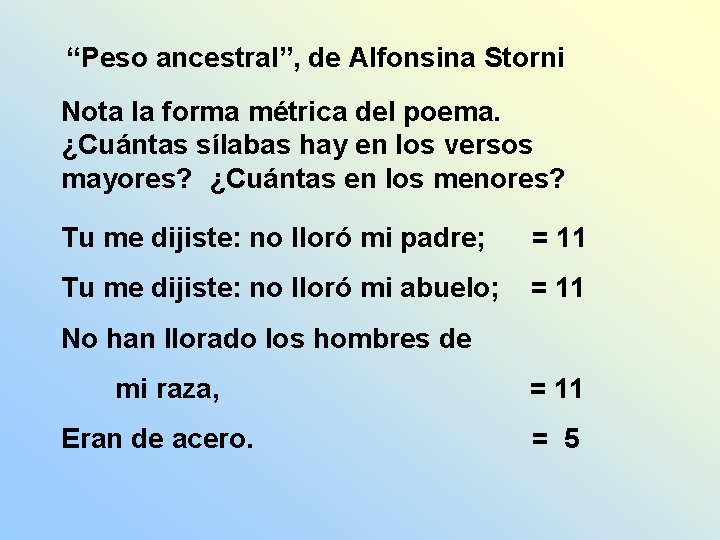 “Peso ancestral”, de Alfonsina Storni Nota la forma métrica del poema. ¿Cuántas sílabas hay