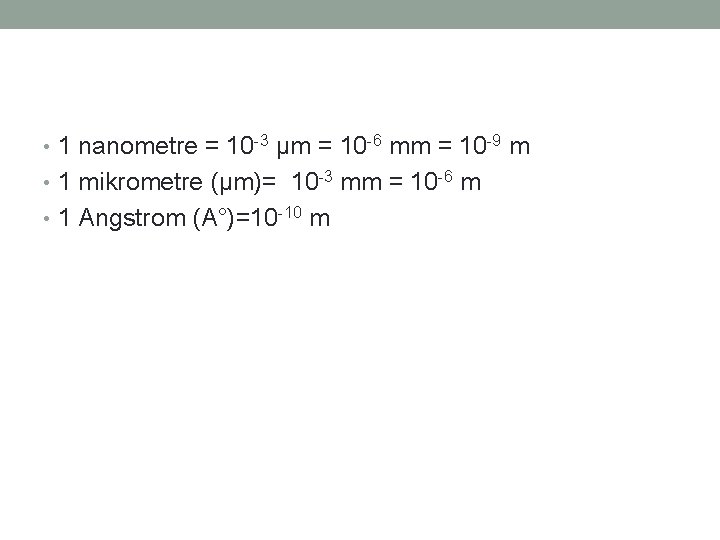 • 1 nanometre = 10 -3 μm = 10 -6 mm = 10 • 1 nanometre = 10 -3 μm = 10 -6 mm = 10