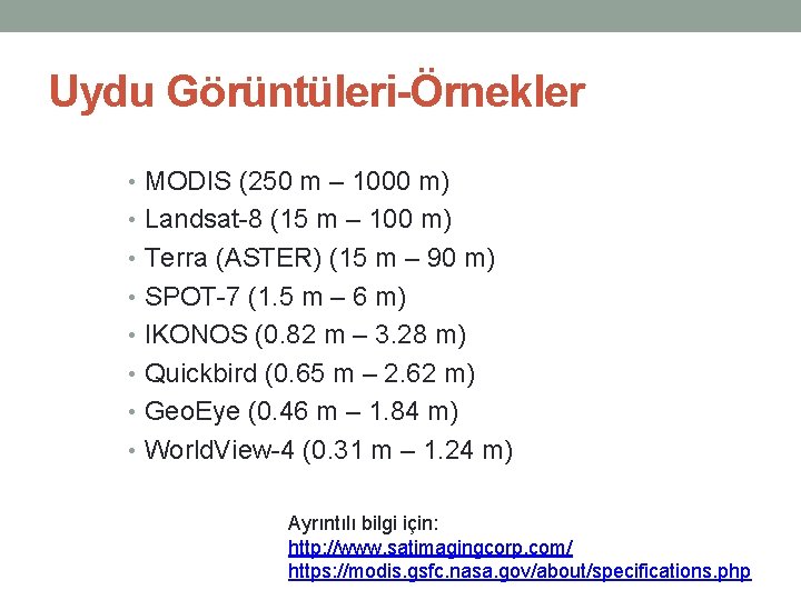 Uydu Görüntüleri-Örnekler • MODIS (250 m – 1000 m) • Landsat-8 (15 m – Uydu Görüntüleri-Örnekler • MODIS (250 m – 1000 m) • Landsat-8 (15 m –