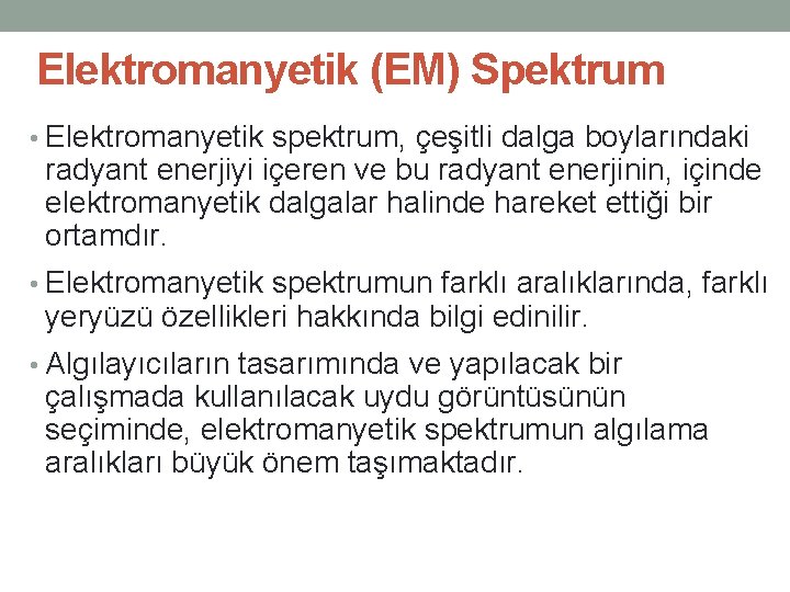 Elektromanyetik (EM) Spektrum • Elektromanyetik spektrum, çeşitli dalga boylarındaki radyant enerjiyi içeren ve bu