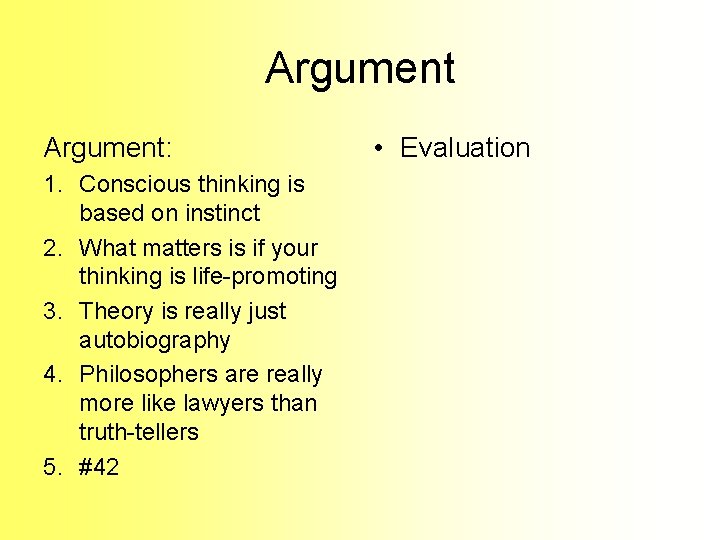 Argument: 1. Conscious thinking is based on instinct 2. What matters is if your Argument: 1. Conscious thinking is based on instinct 2. What matters is if your