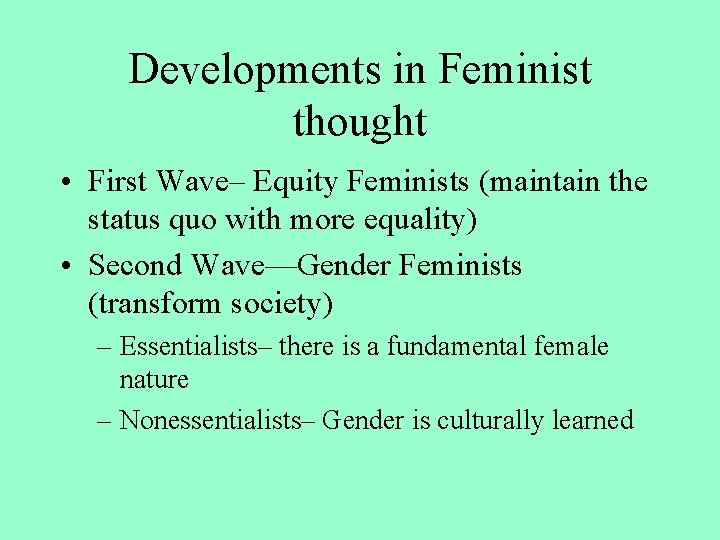 Developments in Feminist thought • First Wave– Equity Feminists (maintain the status quo with Developments in Feminist thought • First Wave– Equity Feminists (maintain the status quo with
