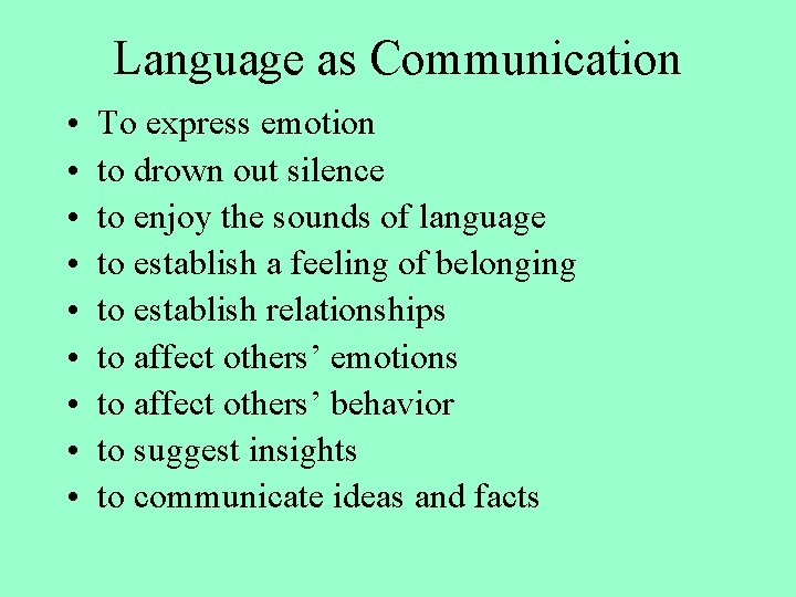 Language as Communication • • • To express emotion to drown out silence to Language as Communication • • • To express emotion to drown out silence to