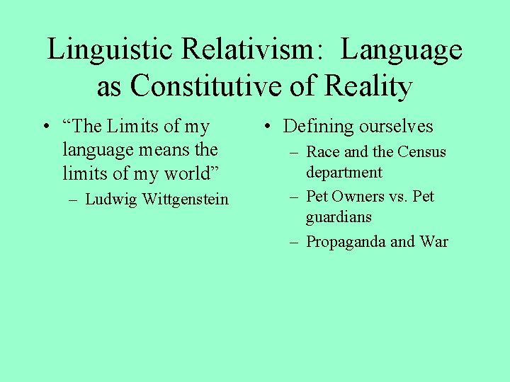 Linguistic Relativism: Language as Constitutive of Reality • “The Limits of my language means Linguistic Relativism: Language as Constitutive of Reality • “The Limits of my language means