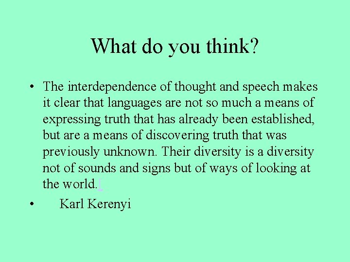 What do you think? • The interdependence of thought and speech makes it clear What do you think? • The interdependence of thought and speech makes it clear