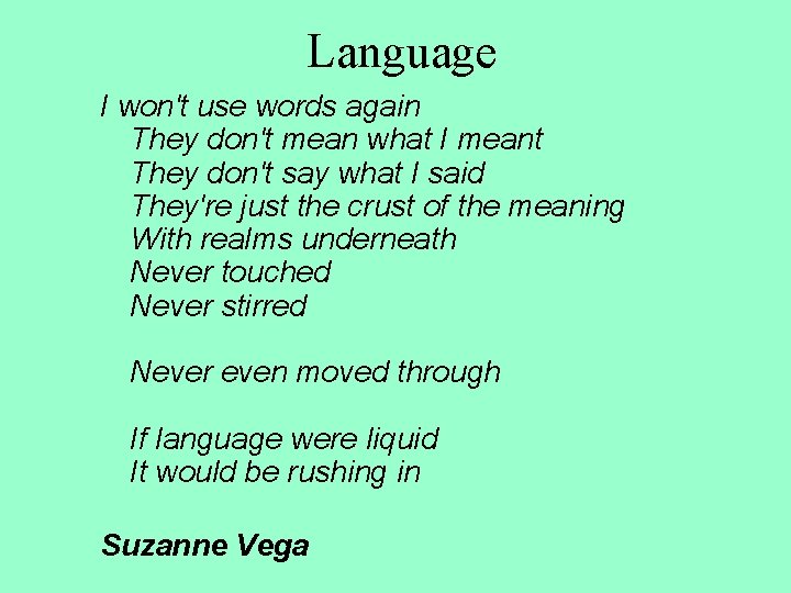Language I won't use words again They don't mean what I meant They don't Language I won't use words again They don't mean what I meant They don't