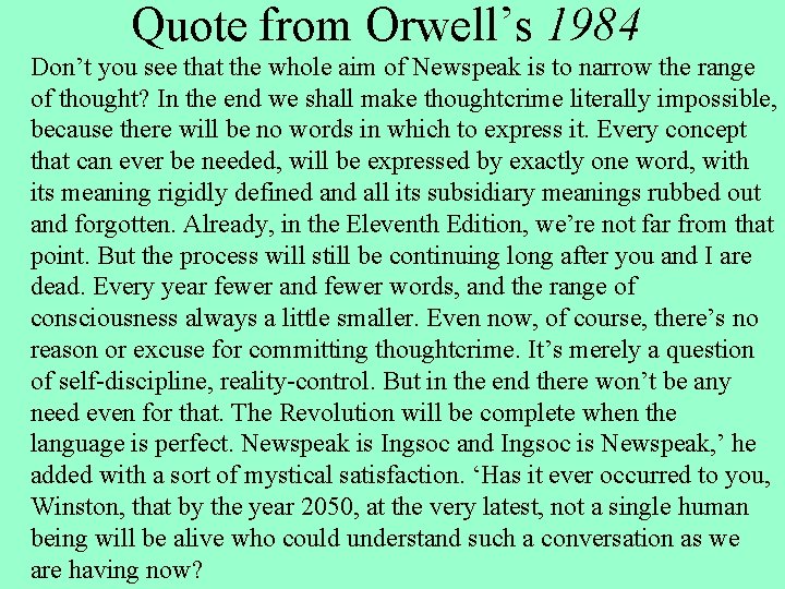 Quote from Orwell’s 1984 Don’t you see that the whole aim of Newspeak is Quote from Orwell’s 1984 Don’t you see that the whole aim of Newspeak is