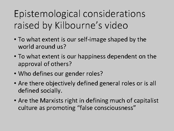 Epistemological considerations raised by Kilbourne’s video • To what extent is our self-image shaped Epistemological considerations raised by Kilbourne’s video • To what extent is our self-image shaped