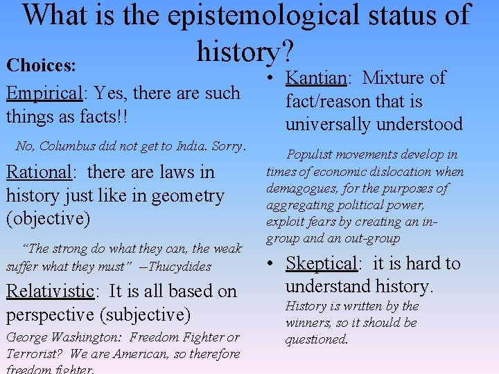 What is the epistemological status of history? Choices: Empirical: Yes, there are such things What is the epistemological status of history? Choices: Empirical: Yes, there are such things