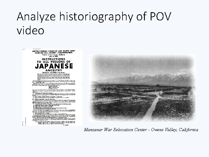 Analyze historiography of POV video Manzanar War Relocation Center - Owens Valley, California Analyze historiography of POV video Manzanar War Relocation Center - Owens Valley, California