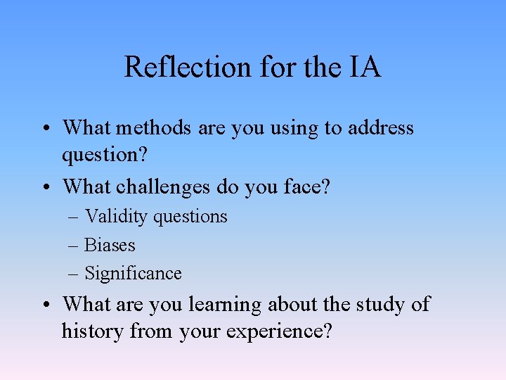 Reflection for the IA • What methods are you using to address question? • Reflection for the IA • What methods are you using to address question? •