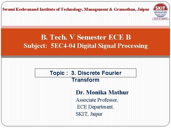 Swami Keshvanand Institute of Technology, Management & Gramothan, Jaipur B. Tech. V Semester ECE
