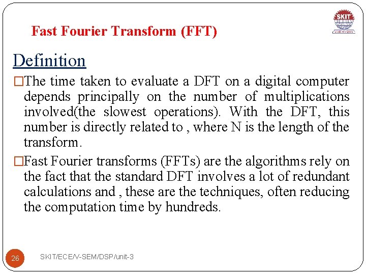 Fast Fourier Transform (FFT) Definition �The time taken to evaluate a DFT on a