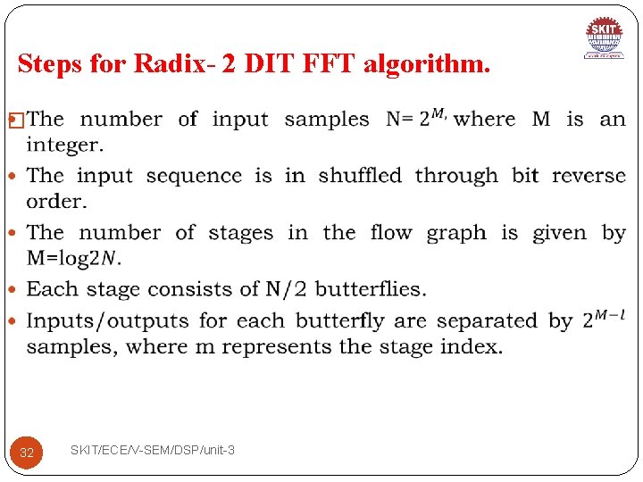 Steps for Radix- 2 DIT FFT algorithm. � 32 SKIT/ECE/V-SEM/DSP/unit-3 