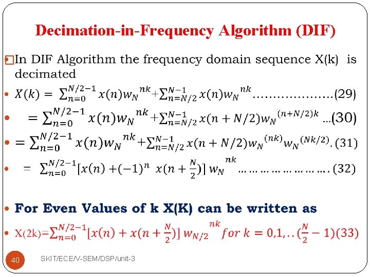 Decimation-in-Frequency Algorithm (DIF) � 40 SKIT/ECE/V-SEM/DSP/unit-3 
